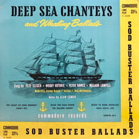 Pete Seeger, etc. / DEEP SEA CHANTEYS AND WHALING BALLADS // SOD BUSTER BALLADS