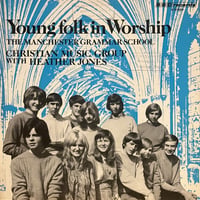 The Manchester Grammer School Cristian Music Group With Heather Jones / Young Folk In Worship