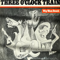 Three O’Clock Train / Wig Wam Beach