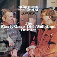 The Dick Wellstood - Marty Grosz Quartet / Take Me To The Land Of Jazz