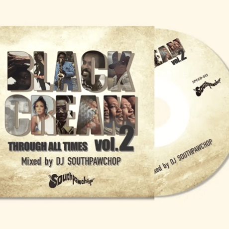 予約商品：SOUTHPAW CHOP「BLACK CREAM Vol.2 -THROUGH ALL TIMES-」Mix CD