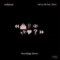 mabanua/Call on Me feat Chara (KNXWLEDGE Remix)