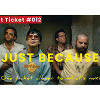 NEXT TICKET #012/ JUST BECAUSE