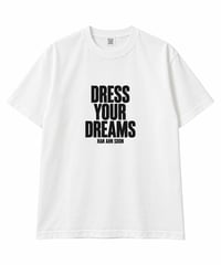 DRESS YOUR DREAMS T-SHIRT（ブラック文字）