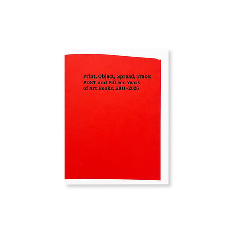 Print, Object, Spread, Trace ― POST and Fifteen Years of Art Books, 2011–2026