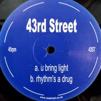 【12】 43rd Street / U Bring Light /  Rhythm's A Drug