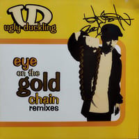 【12】 Ugly Duckling / Eye On The Gold Chain Remixes