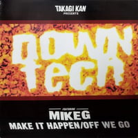 【12】 Takagi Kan Presents Downtech Featuring Mike G / Make It Happen