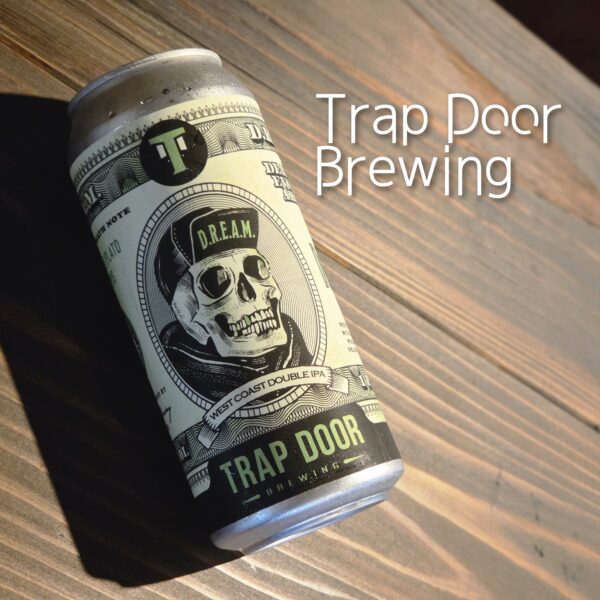 D.R.E.A.M. / ドリーム【Trap Door Brewing/トラップドアブルーイン