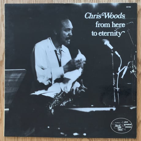 CHRIS WOODS - From Here To Eternity (BLACK AND BLUE 33.100)
