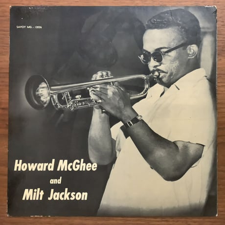 HOWARD McGHEE - Howard McGhee & Milt Jackson (SAVOY MG12026)
