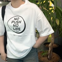 【15010】NO PUSH NO LIFE Tシャツ
