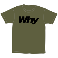 Why Tee / ARMY GREEN