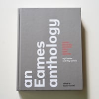 An Eames Anthology: Articles, Film Scripts, Interviews, Letters, Notes, and Speeches [Used]