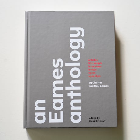 An Eames Anthology: Articles, Film Scripts, Interviews, Letters, Notes, and Speeches [Used]
