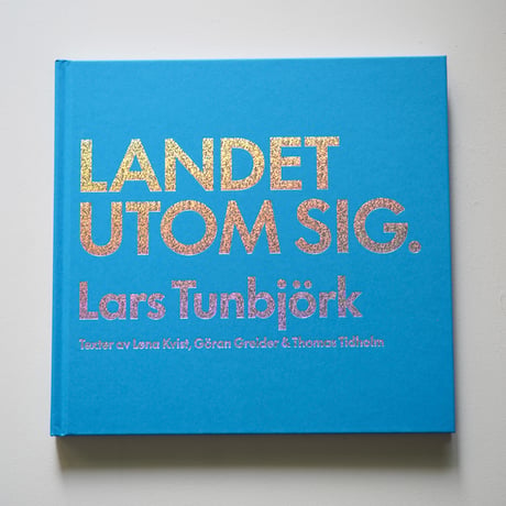Lars Tunbjörk｜Landet utom sig（Country Beside Itself）
