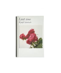 Lost time | Kyoji Takahashi 髙橋恭司