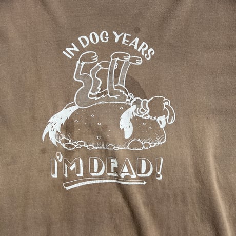 00s プリントTシャツ "IN DOG YEARS I’M DEAD!"