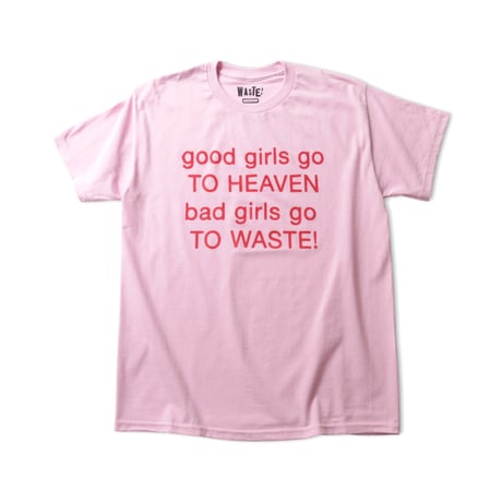 WASTE! STORE GOOD & BAD GIRLS TEE PINK