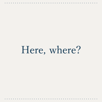 Here, where?