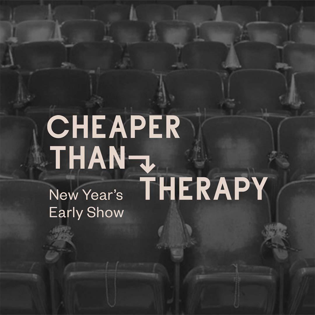 Cheaper Than Therapy, Stand-up Comedy: New Year's Eve 2026 @ 8 PM