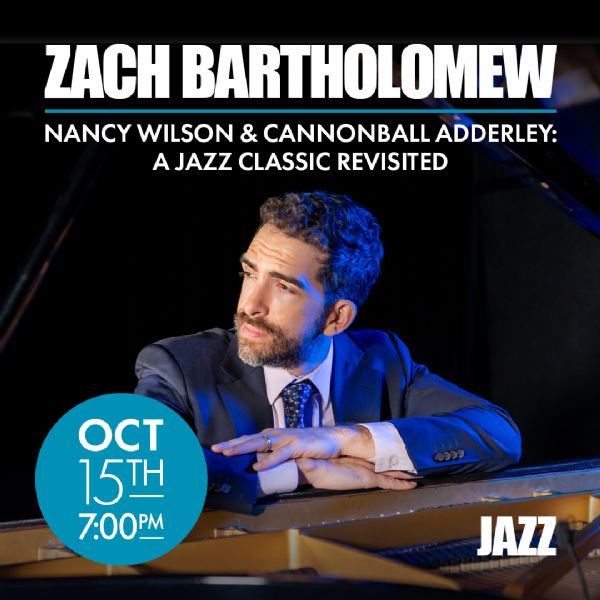 Zach Bartholomew: Nancy Wilson & Cannonball Adderley