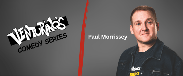 Venturino’s Comedy Series featuring Paul Morrissey