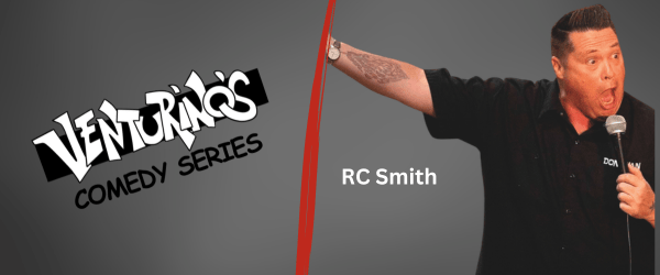 Venturino’s Comedy Series featuring RC Smith
