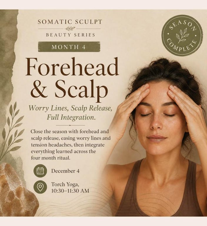 Somatic Sculpt Beauty Series, Month 4: Forehead & Scalp