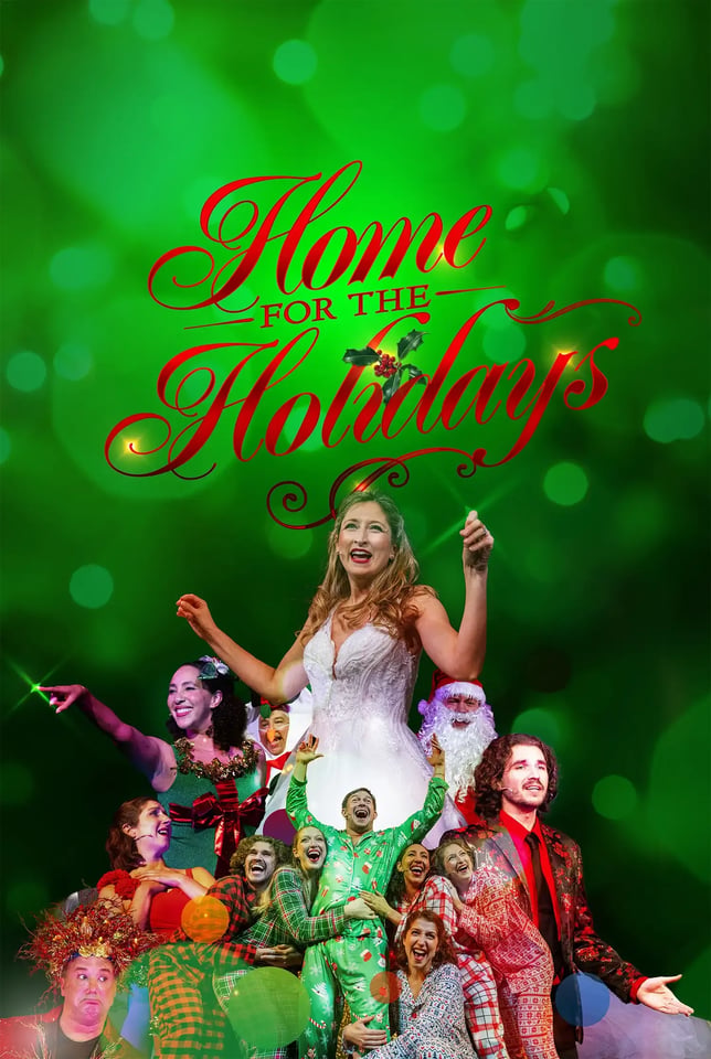 Home for the Holidays show poster with red script lettering over a green bokeh background and a costumed cast singing below
