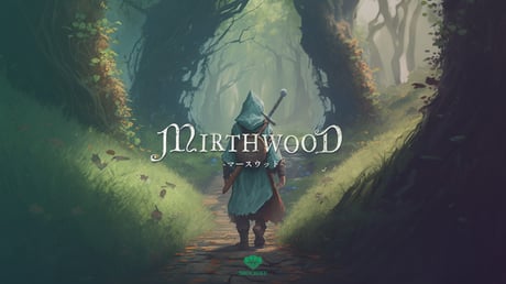 『Mirthwood－マースウッド－』の世界を旅する人たちに贈る生存指南書【日本語ガイド】