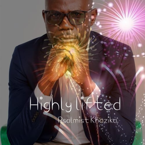 Psalmist Khazika Highly Lifted by Psalmist Khazika - MalawiSongs