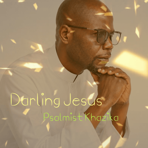 Darling Jesus by Psalmist Khazika - MalawiSongs