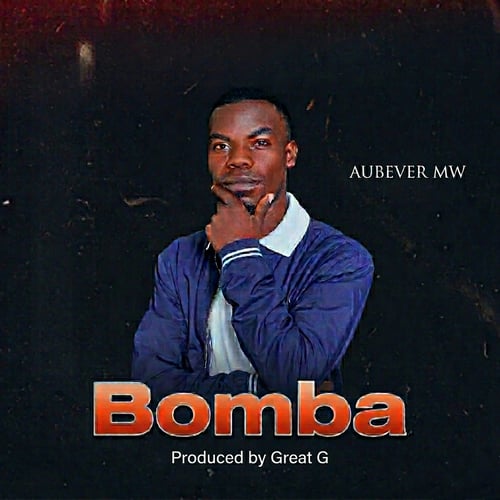 BOMBA Aubevermw by AUBEVER MW - MalawiSongs