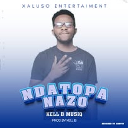 kell b musiq ndatopa nazo by kell b musiq xaluso - MalawiSongs
