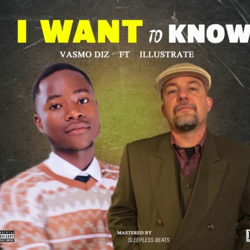 Vasmo Diz ft illustrate I Want To Know - Malawi Music