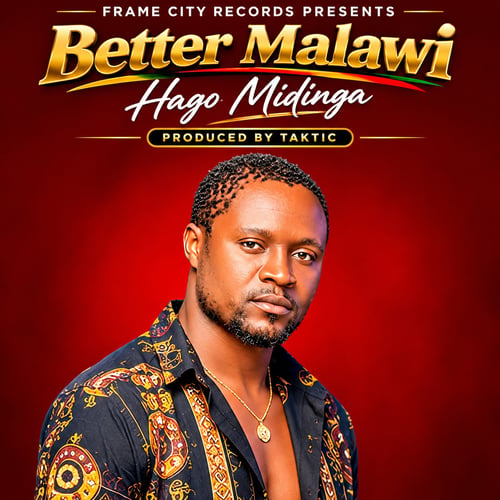 Better Malawi by Hago Midinga - MalawiSongs