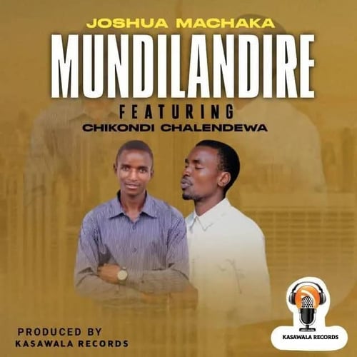 Joshua feat chikondi mundirandire by Joshua Machaka - MalawiSongs