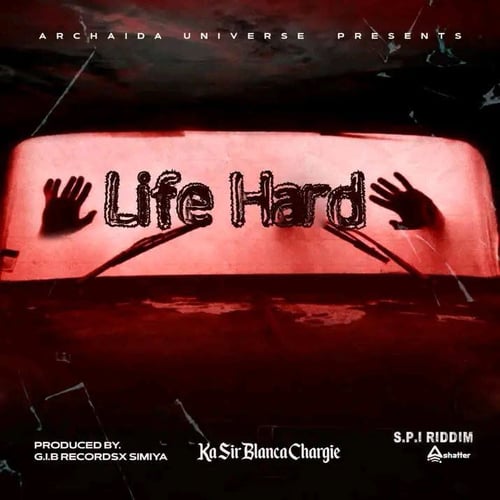Ka Sir Blanca Chargie Life Hard prod By Simiya x G I B Records S P I Riddim by Malawisongs - MalawiSongs