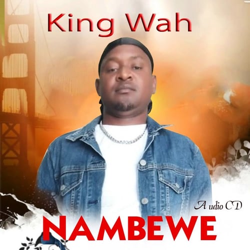 Nambewe King Wah by King wah - MalawiSongs