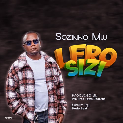 Sozinho Lero siizi FreeTownRecords prod by G Condes by Sozinho Mw - MalawiSongs