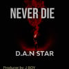 D A N ft King Dick Never Die ProdBy J Boy