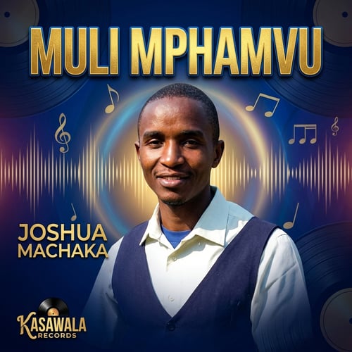 Muli mphamvu by Joshua Machaka - MalawiSongs