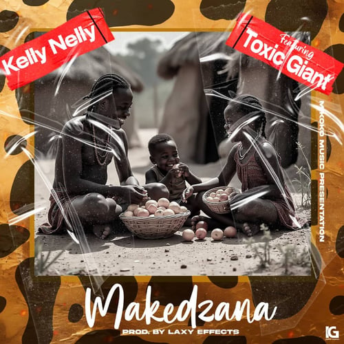 Kelly Nelly Makedzana ft Toxic Giant prod Laxy effects - Malawi Music