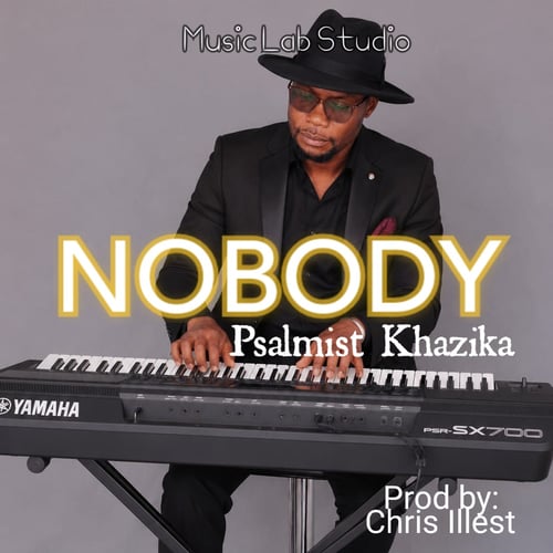 Nobody Psalmist Khazika by Psalmist Khazika - MalawiSongs