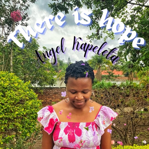 There is hope by Angel Kapeleta - Malawi Music