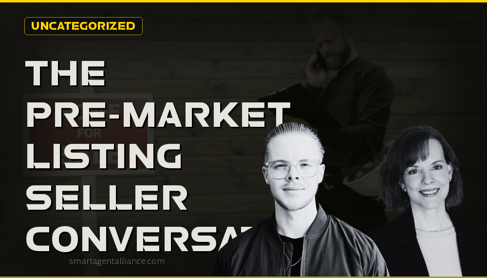 The Pre-Market Listing Seller Conversation Framework