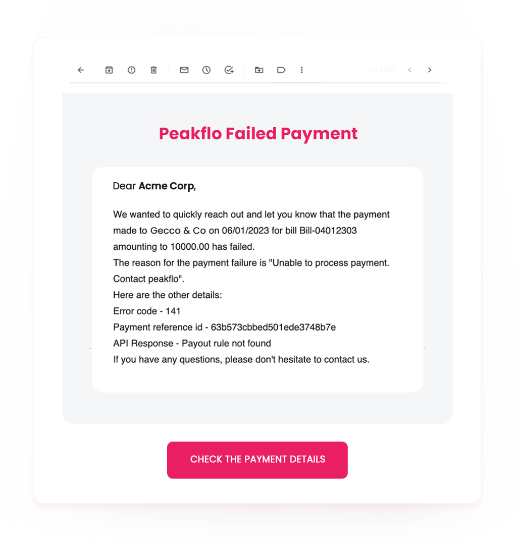 Peakflo akan mengirimkan pemberitahuan ke tim AP anda untuk memberi tahu mereka tentang kegagalan pembayaran. Tim AP Anda dapat mengambil tindakan tepat waktu untuk memperbaiki masalah pembayaran yang gagal.