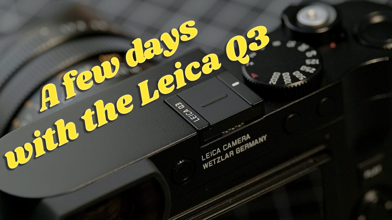 Video: A Few days with the Leica Q3