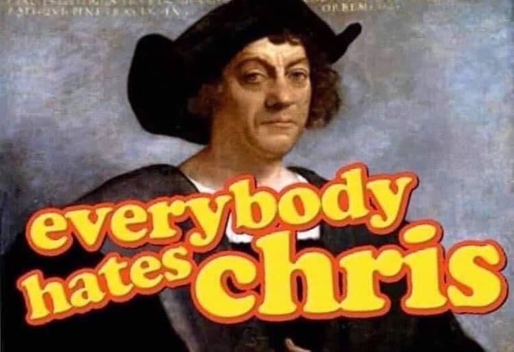 Everybody hates Chris Christopher Columbus meme